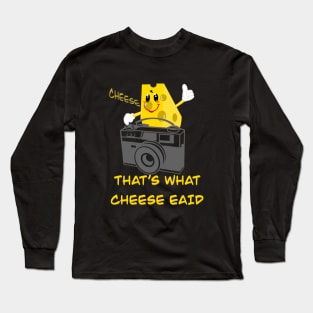 That’s what cheese said Long Sleeve T-Shirt